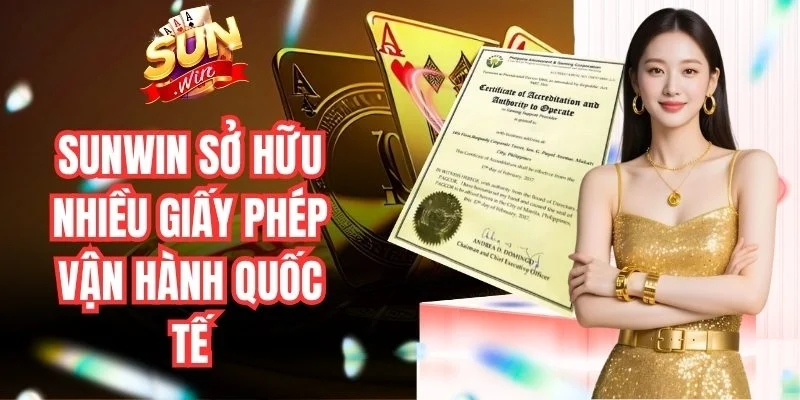 Sunwin sở hữu nhiều giấy phép vận hành quốc tế